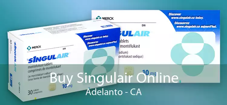 Buy Singulair Online Adelanto - CA