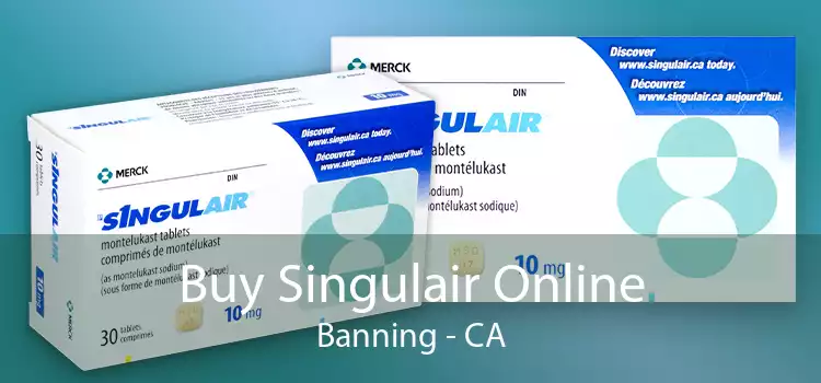 Buy Singulair Online Banning - CA